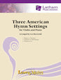 Three American Hymn Settings for Violin and Piano