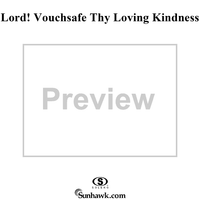 Lord! Vouchsafe Thy Loving Kindness
