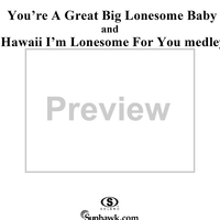 You're A Great Big Lonesome Baby / Hawaii I'm Lonesome For You medley (Fox Trot)