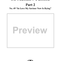 St. Matthew Passion: Part II, No. 49, "In Love My Saviour Now Is Dying"