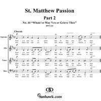 St. Matthew Passion: Part II, No. 44, "Whate'er May Vex or Grieve Thee"