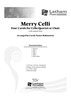 Merry Celli - Four Carols for Cello Quartet or Choir (with optional Bass) - Score