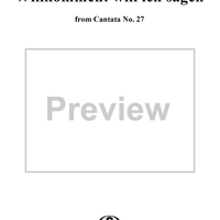 "Willkommen! will ich sagen," Aria, No. 3 from Cantata No. 27: Wer weiss, wie nahe mir mein Ende, BWV27 - Alto