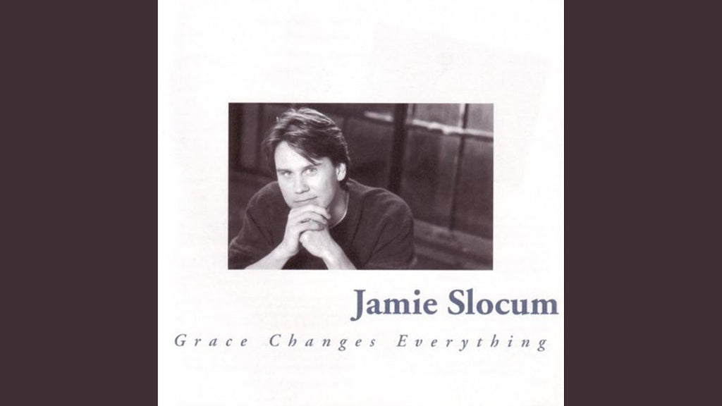 Jamie Slocum: Grace Changes Everything