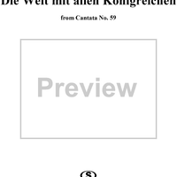 "Die Welt mit allen Königreichen", Aria, No. 4 from Cantata No. 59: "Wer mich liebet, der wird mein Wort halten" - Piano Score