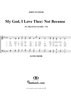 My God, I Love Thee:  Not Because