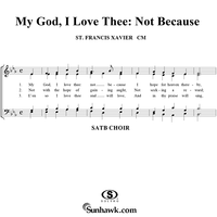 My God, I Love Thee:  Not Because