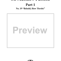 St. Matthew Passion: Part I, No. 19, "Behold, How Throbs"