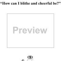 How can I blithe and cheerful be?