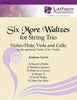 Six More Waltzes for String Trio - Score