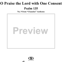 "Chandos" Anthems, No. 9: "O praise the Lord with one consent" (Psalm 135), Part 1: "O praise the Lord with one consent"