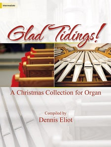 Glad Tidings! - A Christmas Collection for Organ