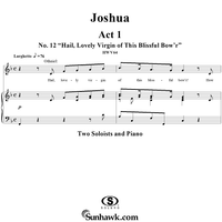 Joshua, Act 1, Nos. 12 "Hail, lovely virgin of this blissful bow'r"