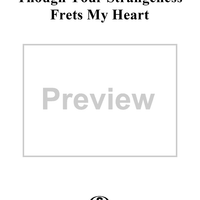 Though your strangeness frets my heart (modern words)