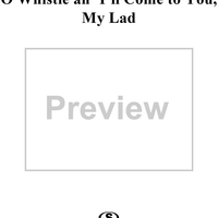 O whistle an' I'll come to you, my lad