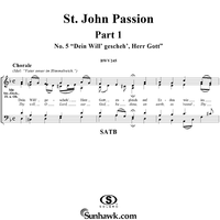St. John Passion: Part I, No. 5, "Dein Will' gescheh', Herr Gott"