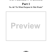St. Matthew Passion: Part I, No. 4d, "To What Purpose Is This Waste"