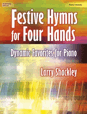 Festive Hymns for Four Hands - Dynamic Favorites for Piano