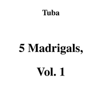 5 Madrigals, Vol. 1 - Tuba