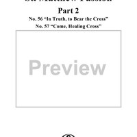 St. Matthew Passion: Part II, Nos. 56-57, "In Truth, to Bear the Cross", "Come, Healing Cross"