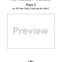 St. Matthew Passion: Part II, Nos. 50a, 50b, 50c, 50d, 50e, "But They Cried Out the More"