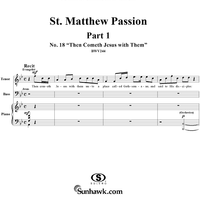 St. Matthew Passion: Part I, No. 18, "Then Coneth Jesus with Them"