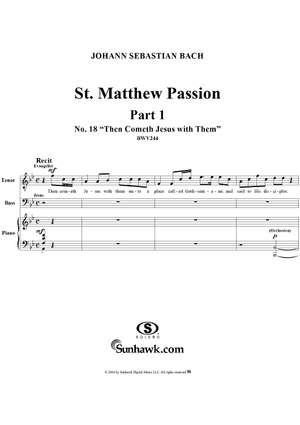 St. Matthew Passion: Part I, No. 18, "Then Coneth Jesus with Them"