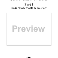 St. Matthew Passion: Part I, No. 23, "Gladly Would I Be Enduring"