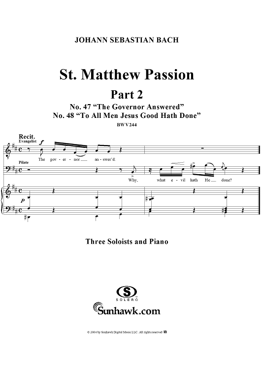 St. Matthew Passion: Part II, Nos. 47-48, "The Governor Answered", "To All Men Jesus Good Hath Done"