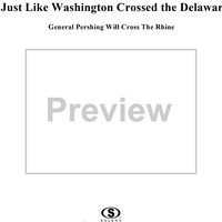 Just Like Washington Crossed the Delaware, General Pershing Will Cross the Rhine.