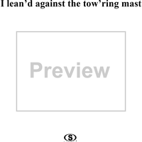 I lean'd against the tow'ring mast