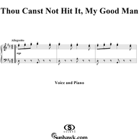 Thou canst not hit it, my good man (modern words)