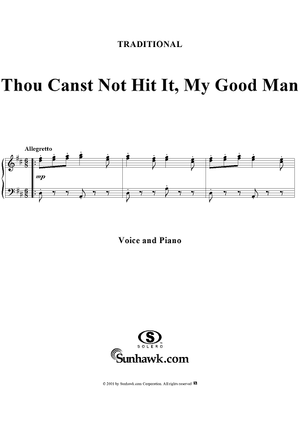 Thou canst not hit it, my good man (modern words)