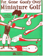 I've Gone Goofy Over Minature Golf