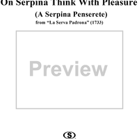 Serva Padrona, A Serpina penserette, (On Serpina think with pleasure)