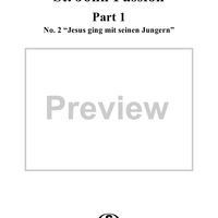 St. John Passion: Part I, No. 2, "Jesus ging mit seinen Jüngern"