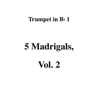 5 Madrigals, Vol. 2 - Trumpet 1