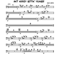 Ain't Nobody Gettin' Younger - Trombone 1