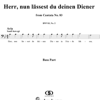 "Herr, nun lässest du deinen Diener", Aria, No. 2 from Cantata No. 83: "Erfreute Zeit im neuen Bunde" - Bass